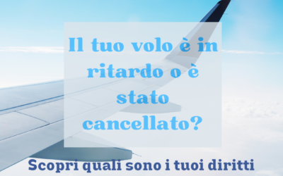 Voli in ritardo o cancellati: scopri i tuoi diritti!